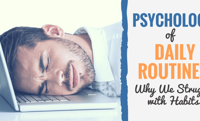 The PSYCHOLOGY of DAILY ROUTINE